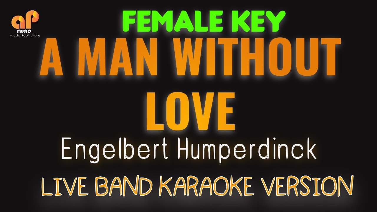 A MAN WITHOUT LOVE - Engelbert Humperdinck (FEMALE KEY HQ KARAOKE VERSION)