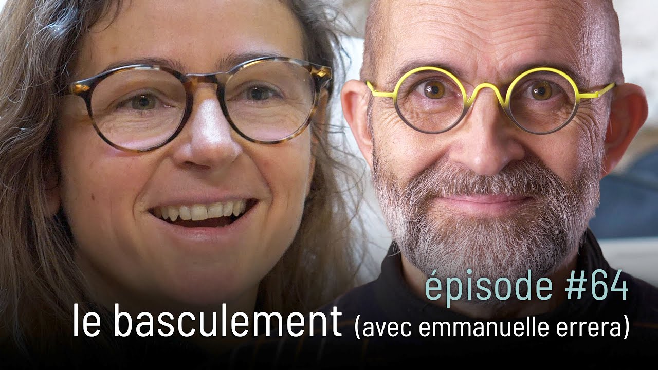 épisode #64 | le basculement : mode d'emploi (avec emmanuelle errera)