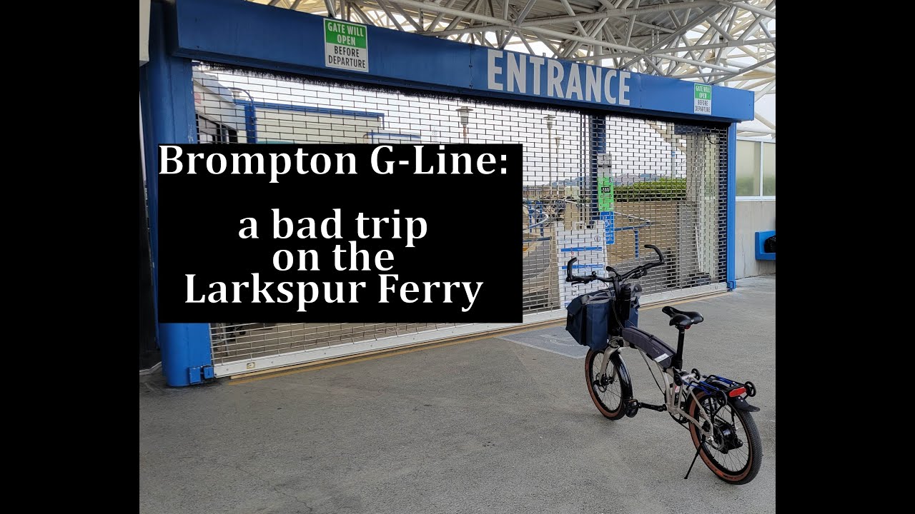 Brompton G-Line: A Bad Trip on the Larkspur Ferry