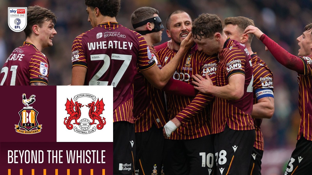 BEYOND THE WHISTLE: Bradford City v Leyton Orient
