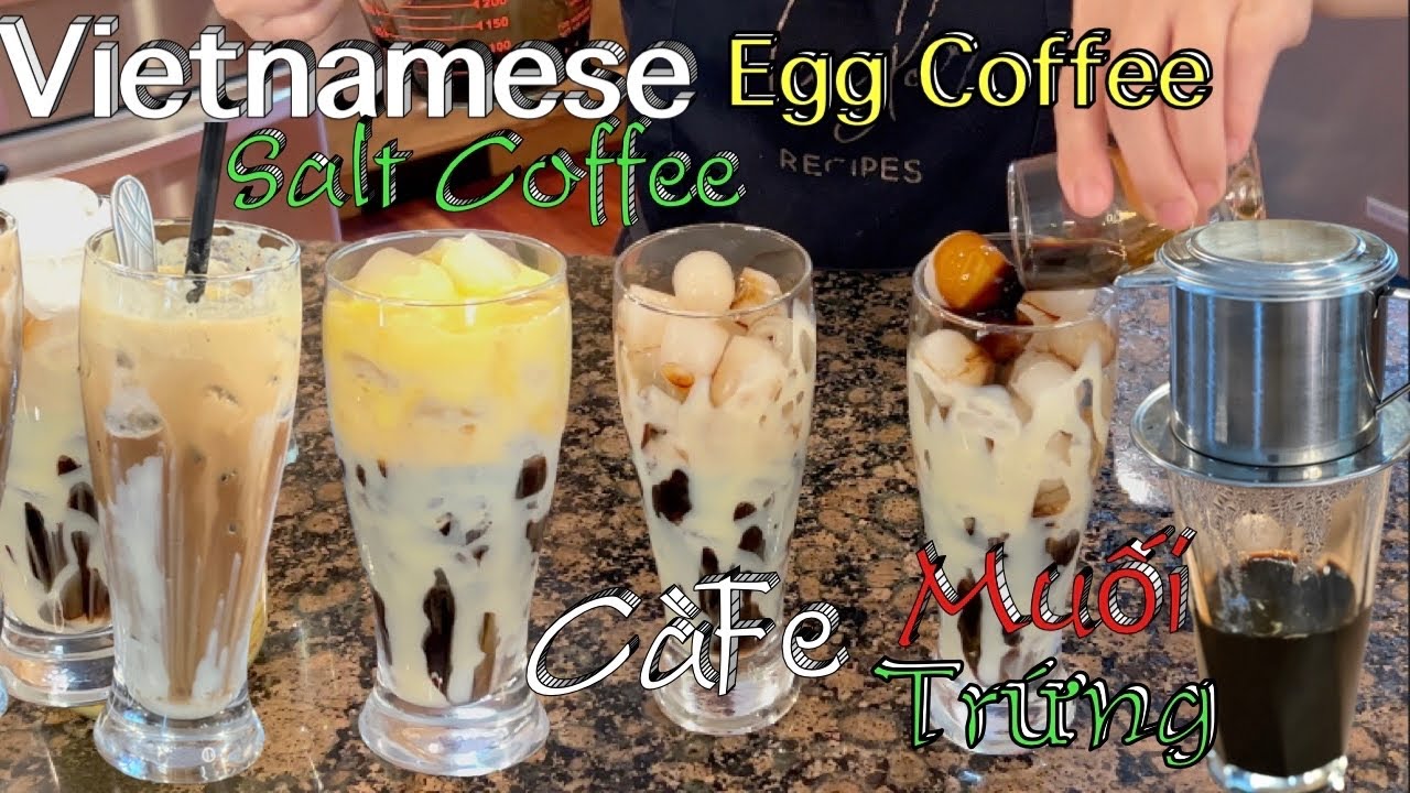 C&agrave; Ph&ecirc; Trứng & C&agrave; Ph&ecirc; Muối Đơn Giản Dể L&agrave;m Thơm Ngon - Vietnamese Egg Coffee &  Salt Coffee