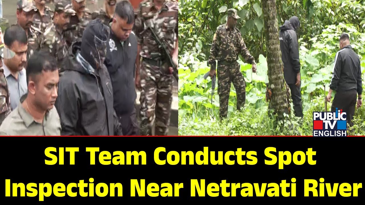 SIT Team Conducts Spot Inspection Near Netravati River | Public TV English