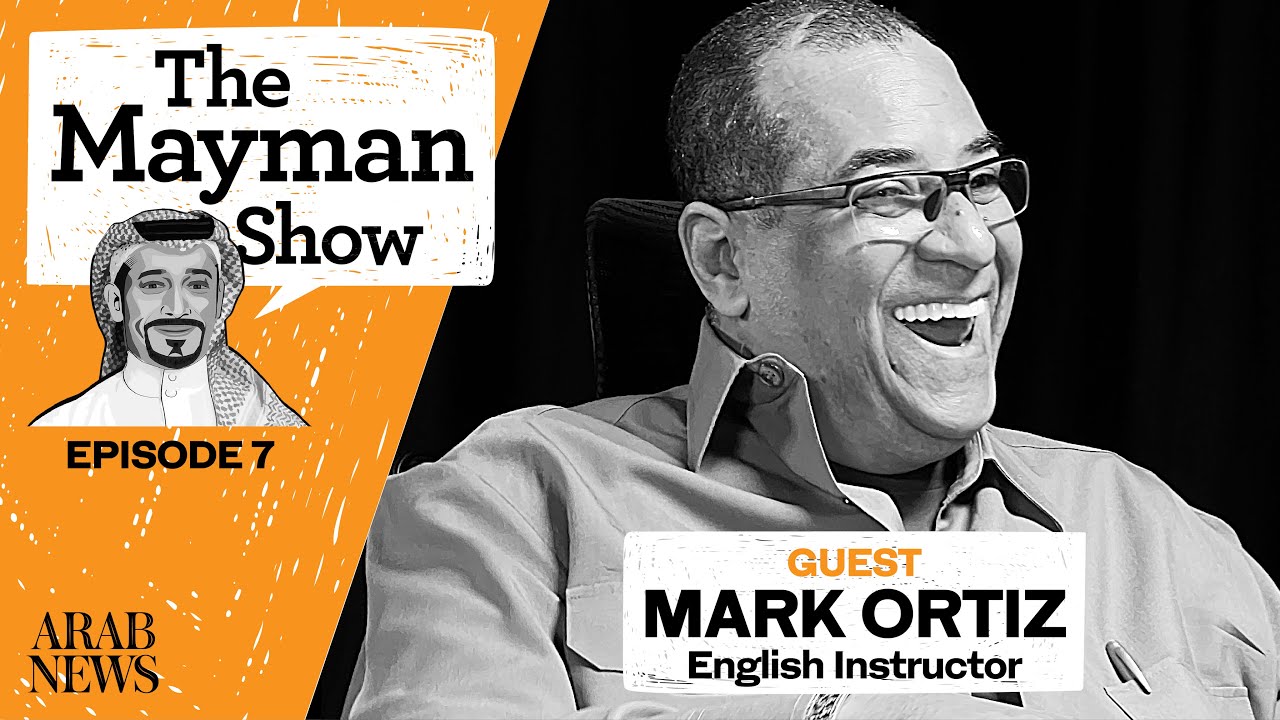 The Mayman Show | S1 E7 | Mark Ortiz, American English Instructor living in Saudi