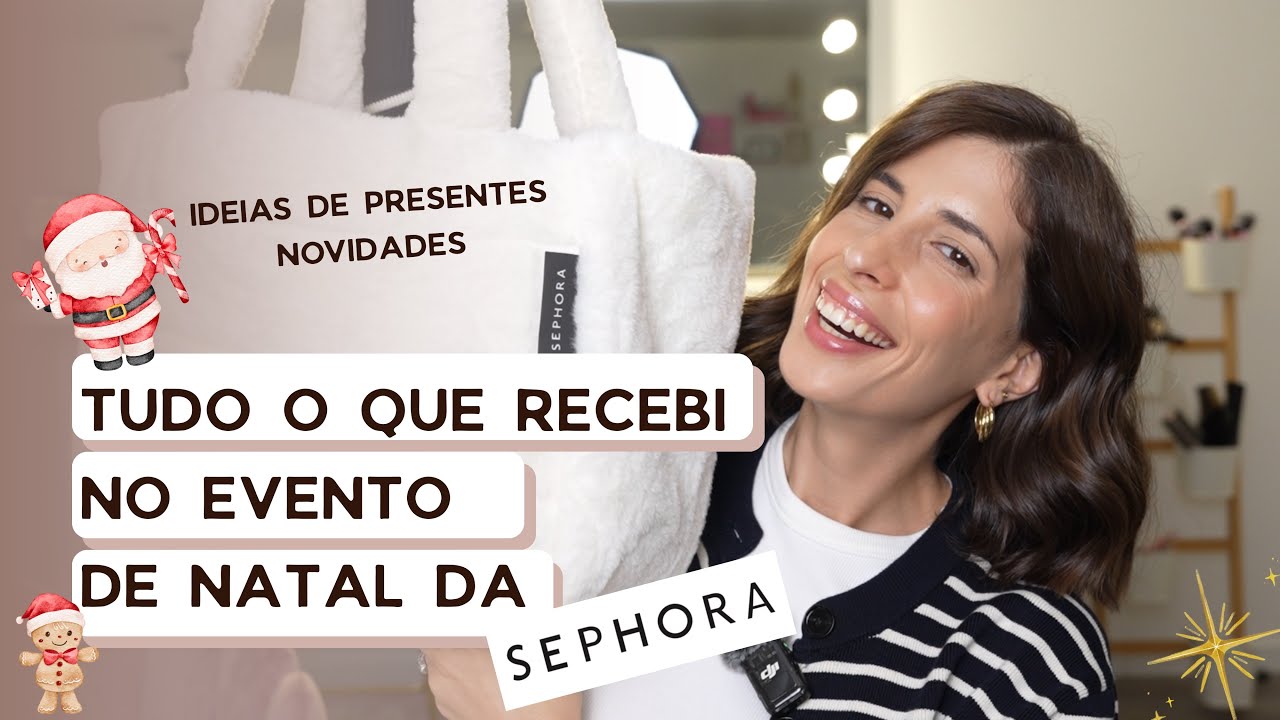 NOVIDADES NATAL SEPHORA | TUDO O QUE RECEBI NO EVENTO | IDEIAS DE PRENDAS