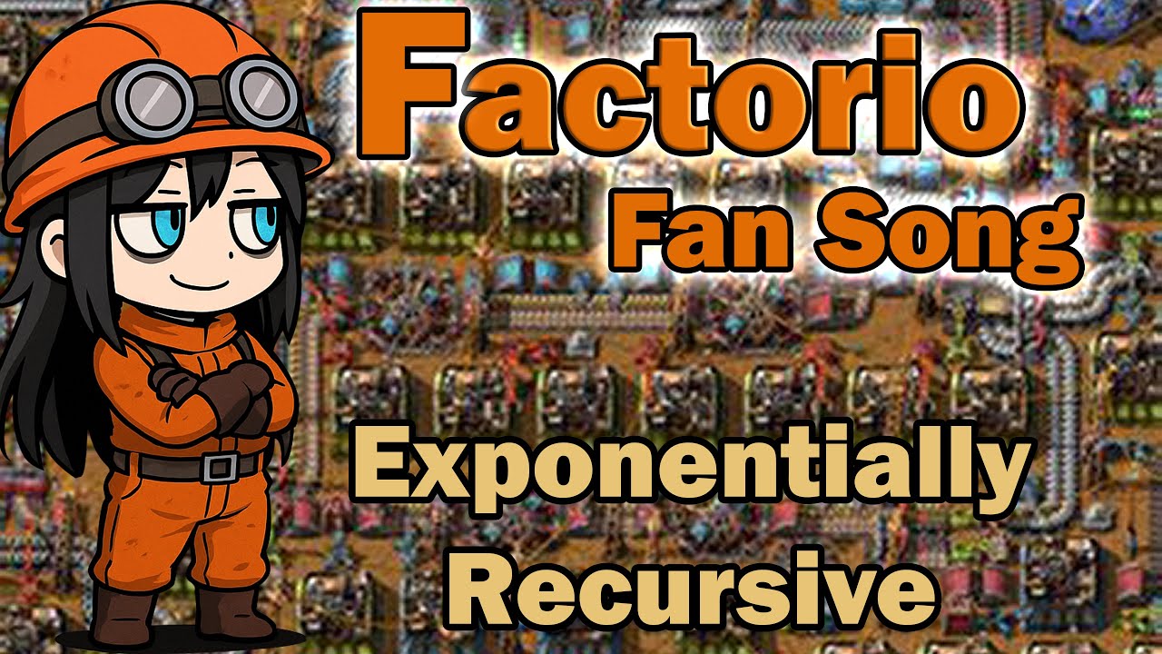 Factorio Fan Song - Exponentially Recursive