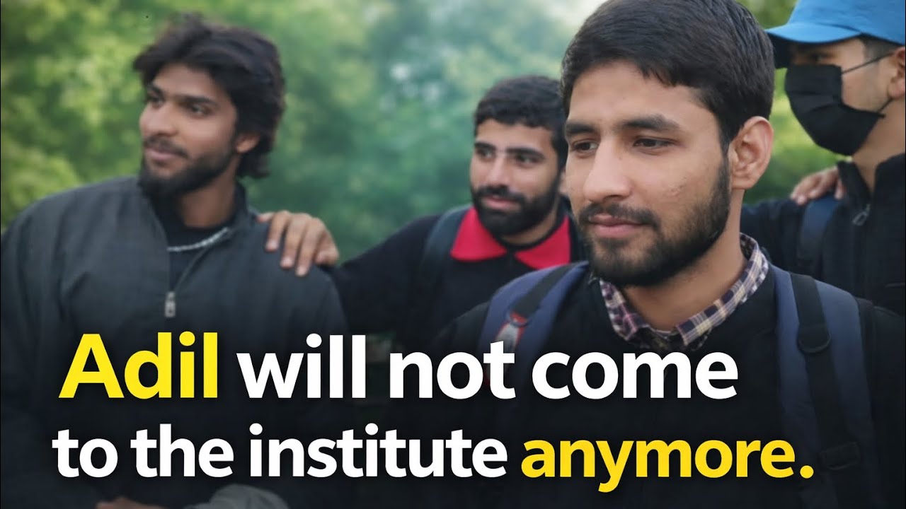 Adil will not come to the institute anymore.DAY 47