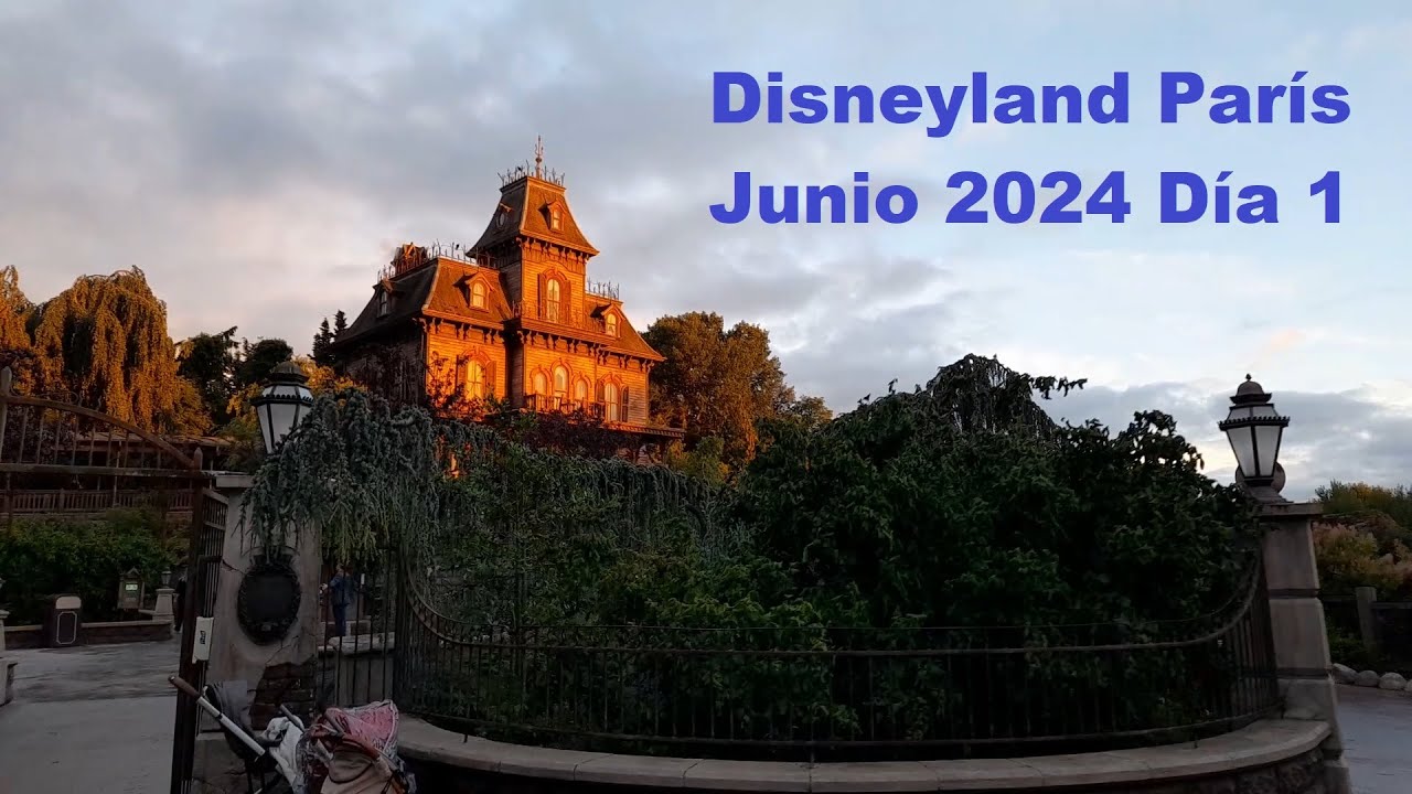 Disneyland París Junio 2024 Primer Día
