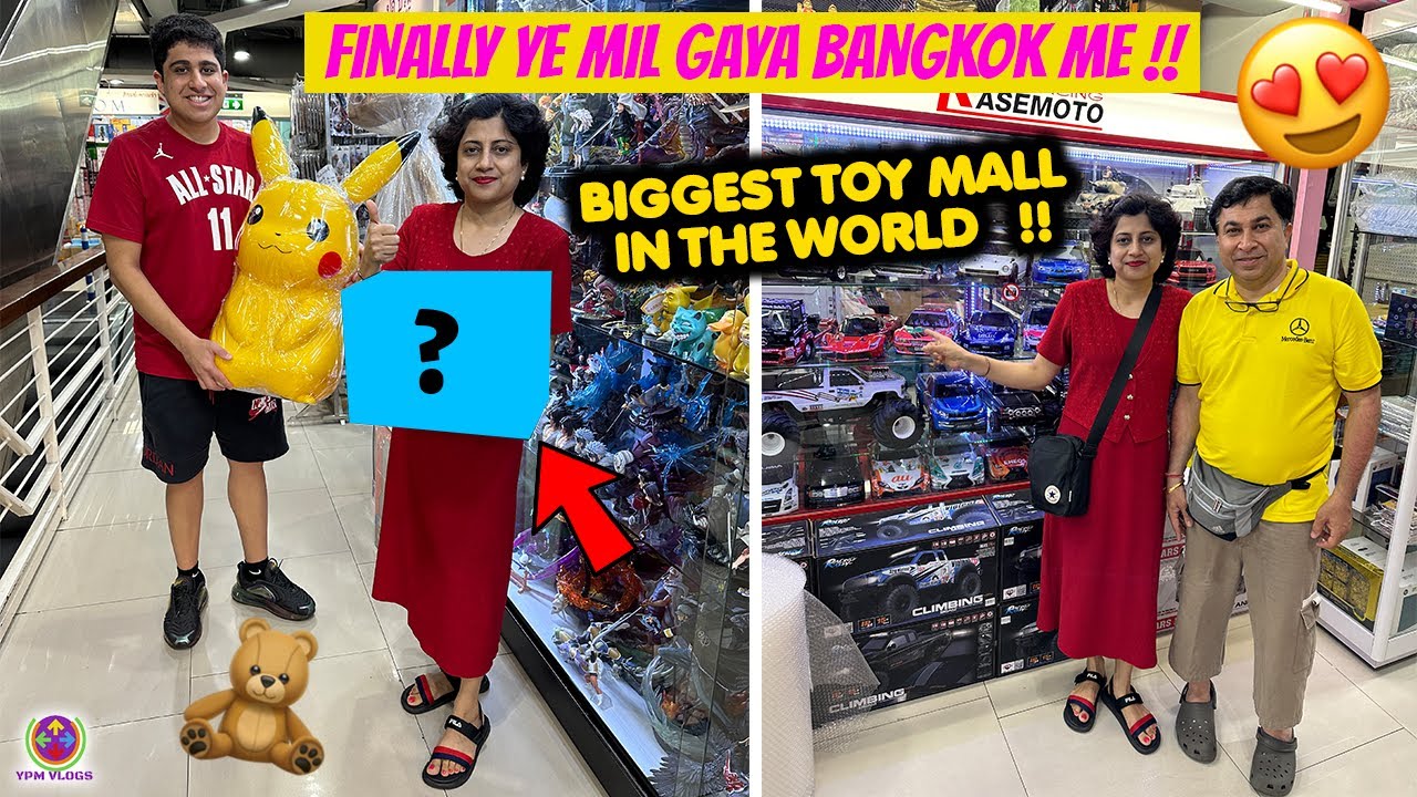 FINALLY YE MIL GAYA BANGKOK MEIN - BIGGEST TOY MALL in WORLD !! 😱😍❤️