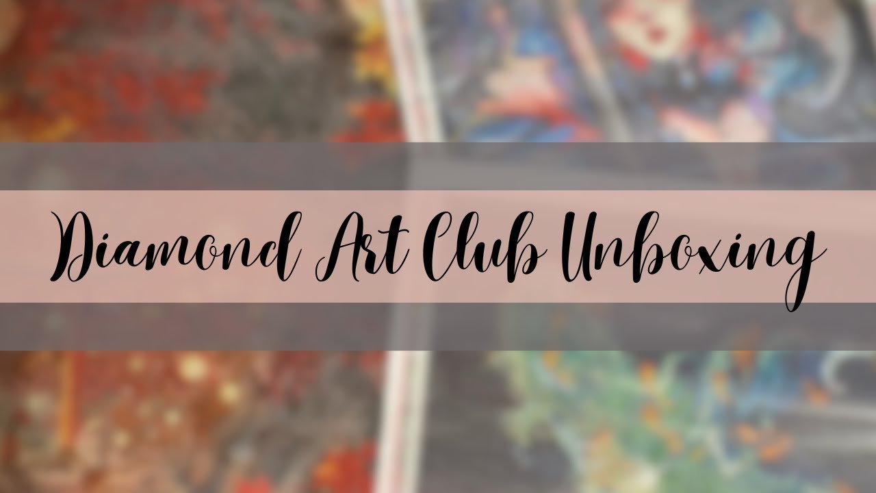 Unboxing - Three Diamond Paintings From Diamond Art Club