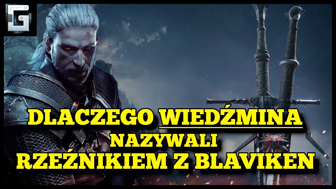 Dlaczego Wiedźmin Geralt nazywany jest Rzeźnikiem z Blaviken?