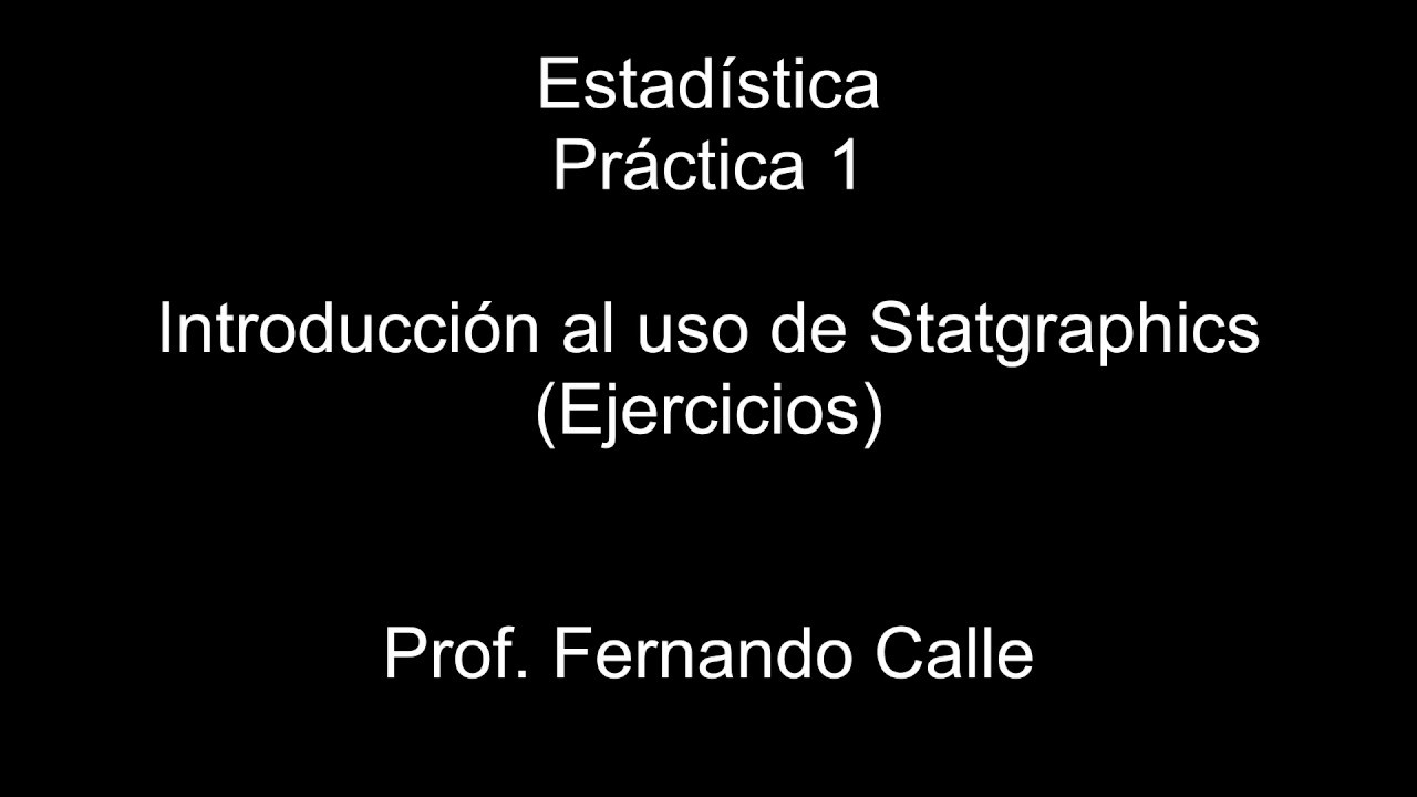 Práctica 1 Introducción a Statgraphics Ejercicios