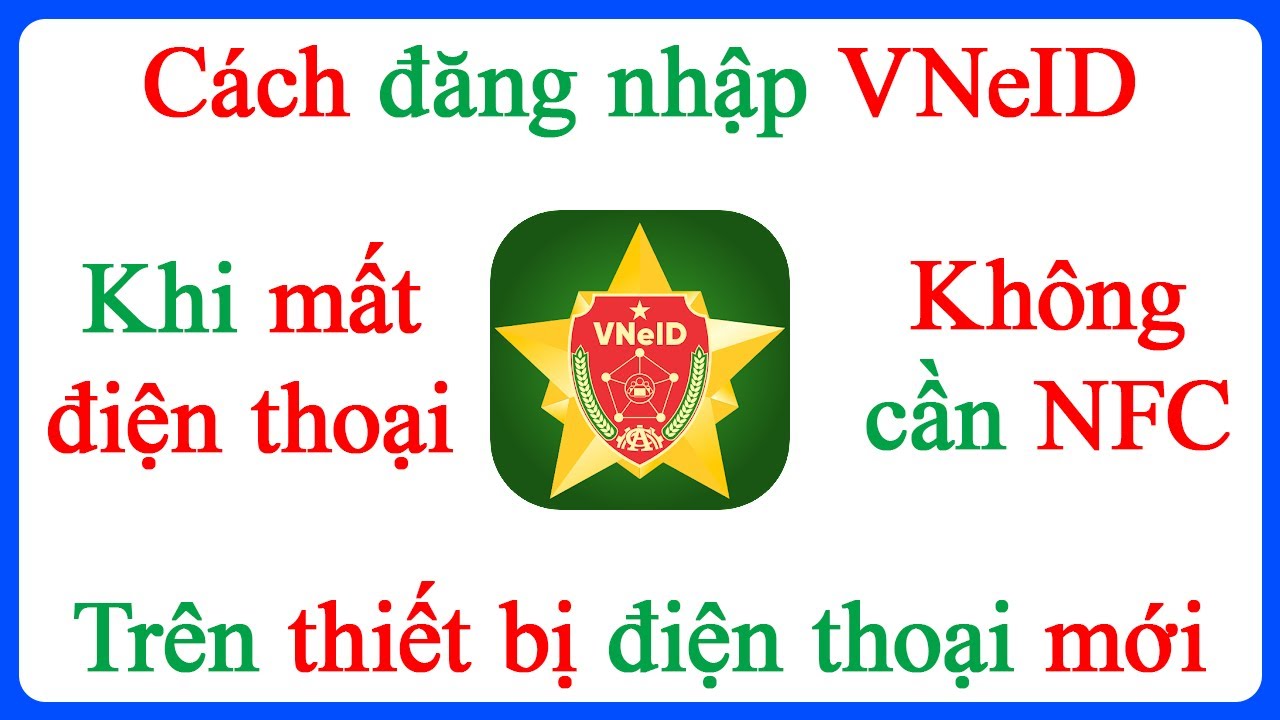 C&aacute;ch đăng nhập VNeID tr&ecirc;n thiết bị mới khi mất điện thoại kh&ocirc;ng c&oacute; NFC
