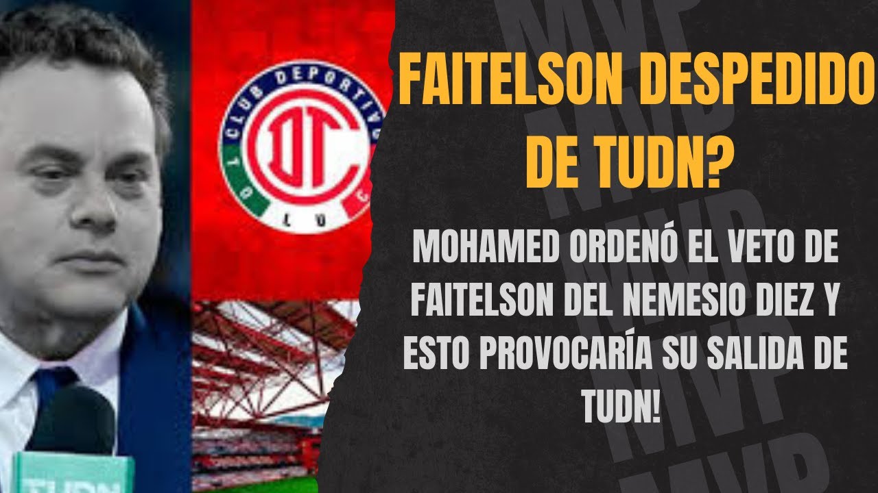 &iquest;Faitelson FUERA de TUDN? Mohamed lanza ultim&aacute;tum a Toluca y sacude a Televisa
