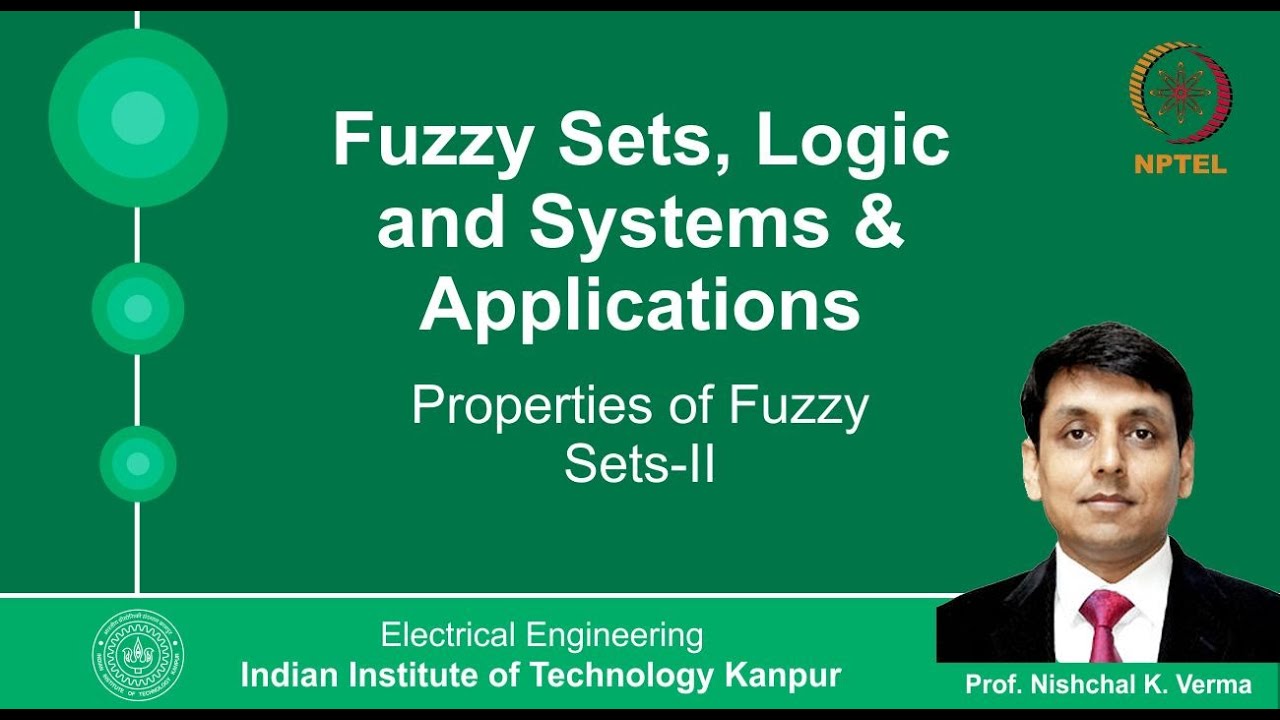 Lecture 13 - Properties of Fuzzy Sets - 2 By Prof. Nishchal K.Verma