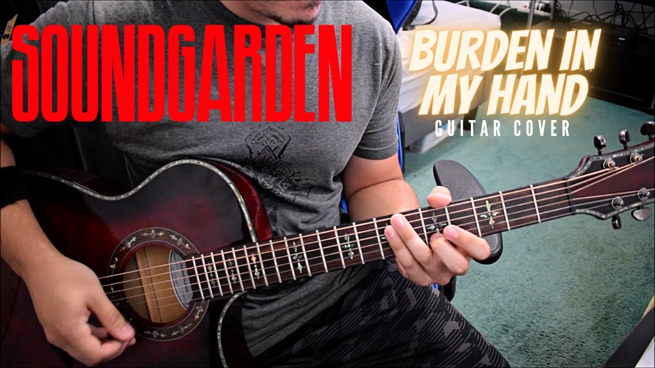 Soundgarden - Burden In My Hand (Guitar Cover)