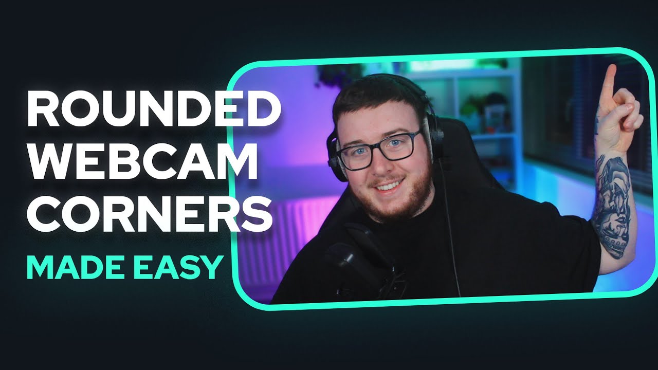 Rounded Webcam Corners in OBS/STREAMLABS - MADE EASY!