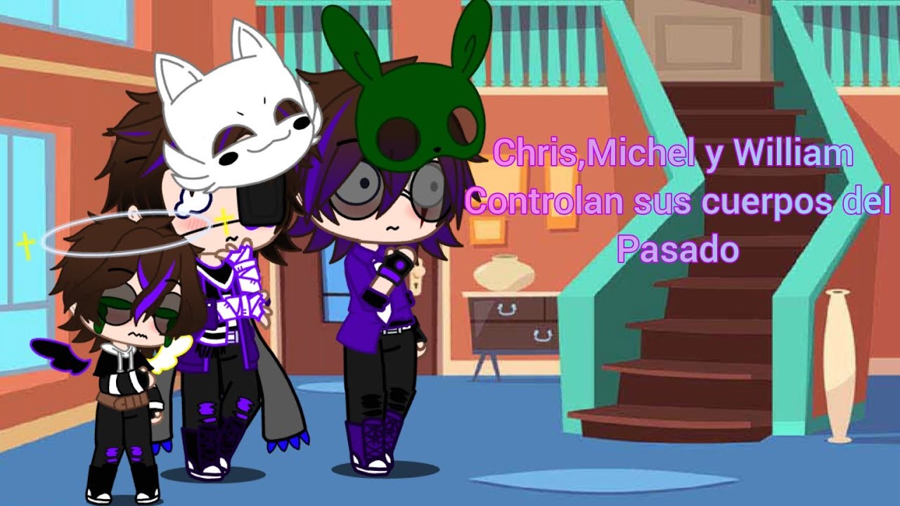 Chris, Michel y William controlan sus cuerpos del pasado 👉👈 leer en la descripción TvT  parte 1 💞💜🌹