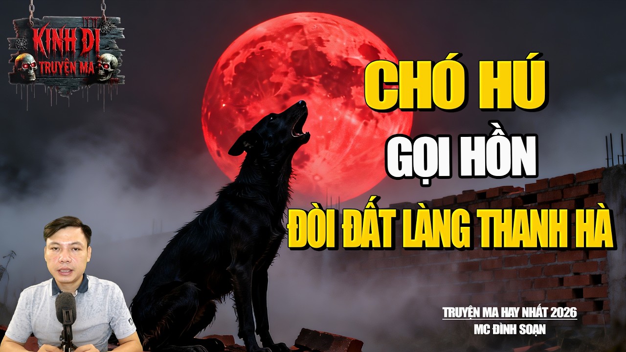 TRUYỆN MA CÓ THẬT : CHÓ HÚ GỌI HỒN ĐÒI ĐẤT LÀNG THANH HÀ KINH SỢ MỖI ĐÊM.