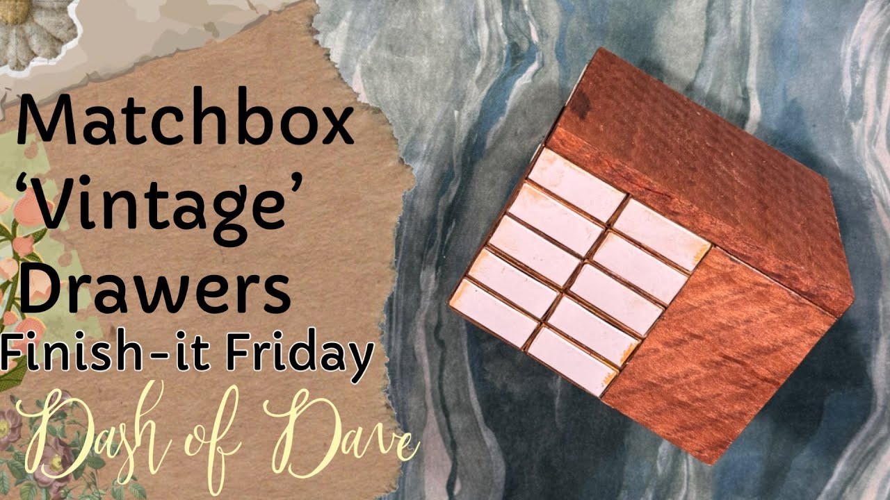 Matchbox’Vintage’ Drawers - Finish-it Friday