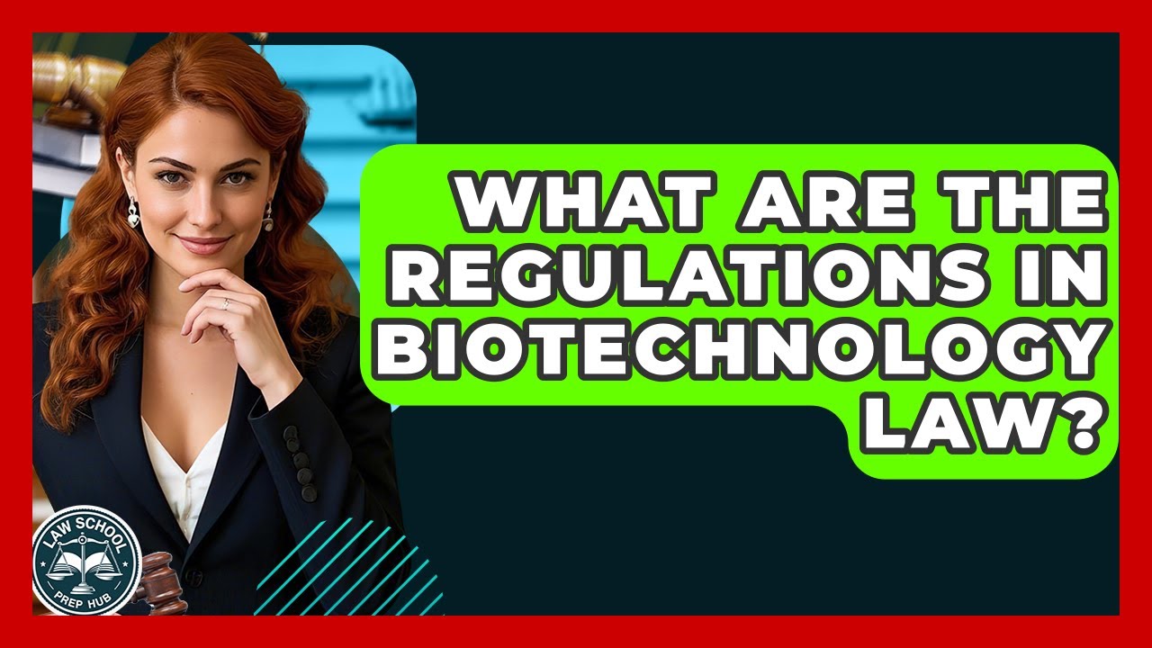 What Are The Regulations In Biotechnology Law? - Law School Prep Hub