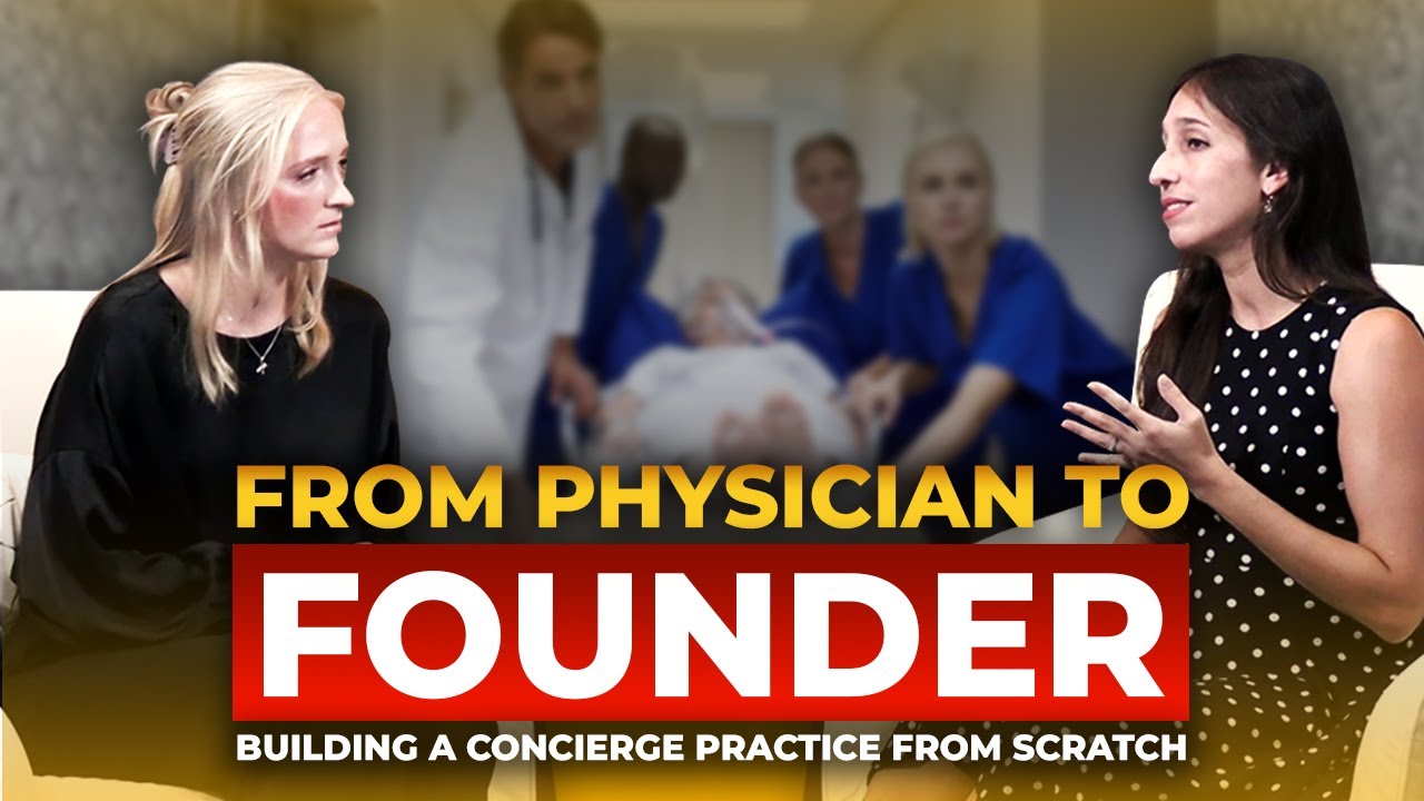 From Physician to Founder: How to Build a Concierge Practice from Scratch