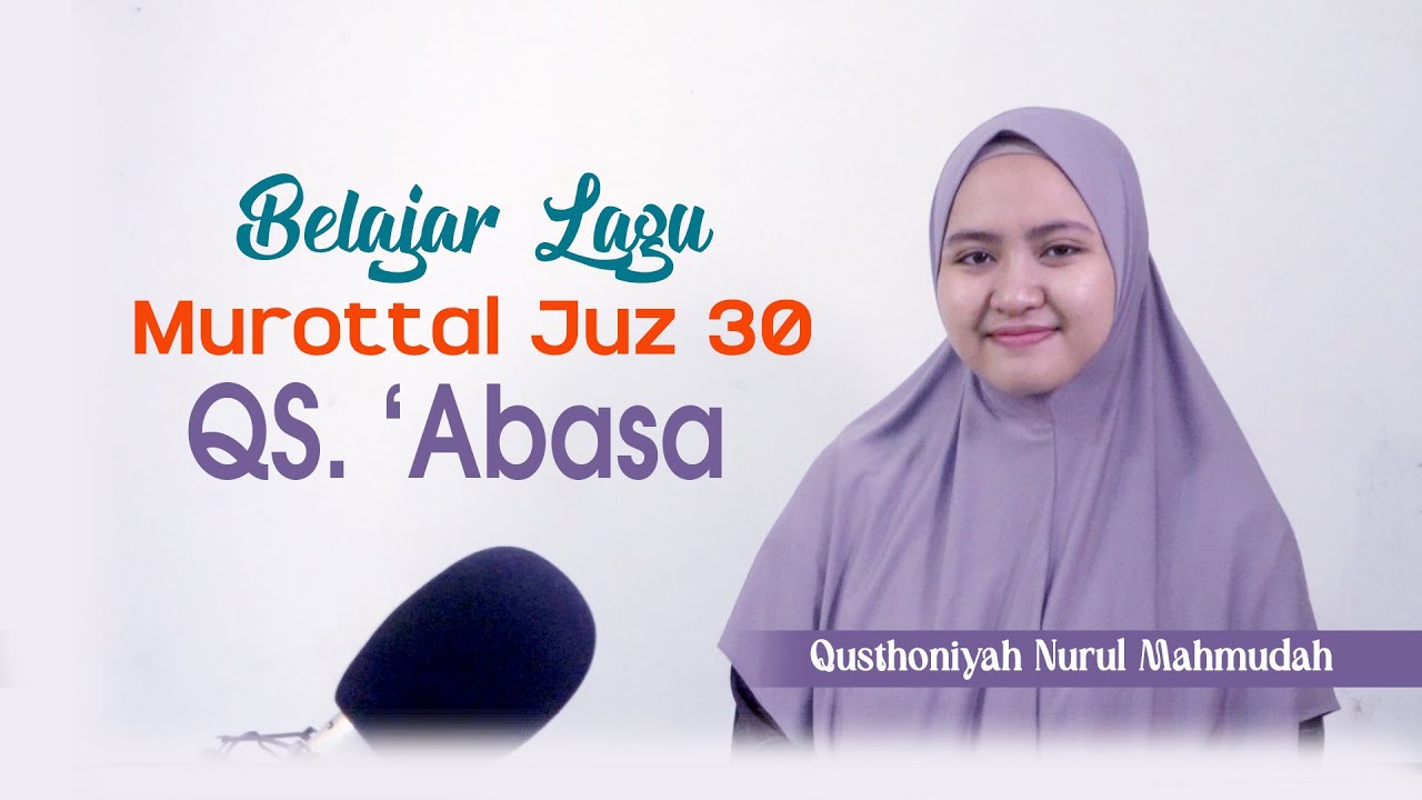 Belajar Lagu Murottal Al-Qur'an Juz 30 Surah Abasa I Qusthoniyah Nurul Mahmudah