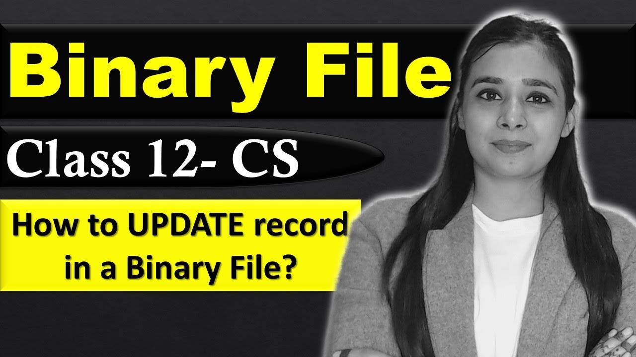 File Handling  - Binary File | How to Update Data in Binary File | CBSE Class12 - CS