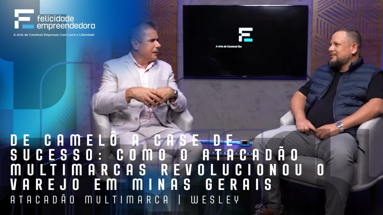 De camelô a case de sucesso: Como o Atacadão Multimarcas revolucionou o varejo em Minas Gerais