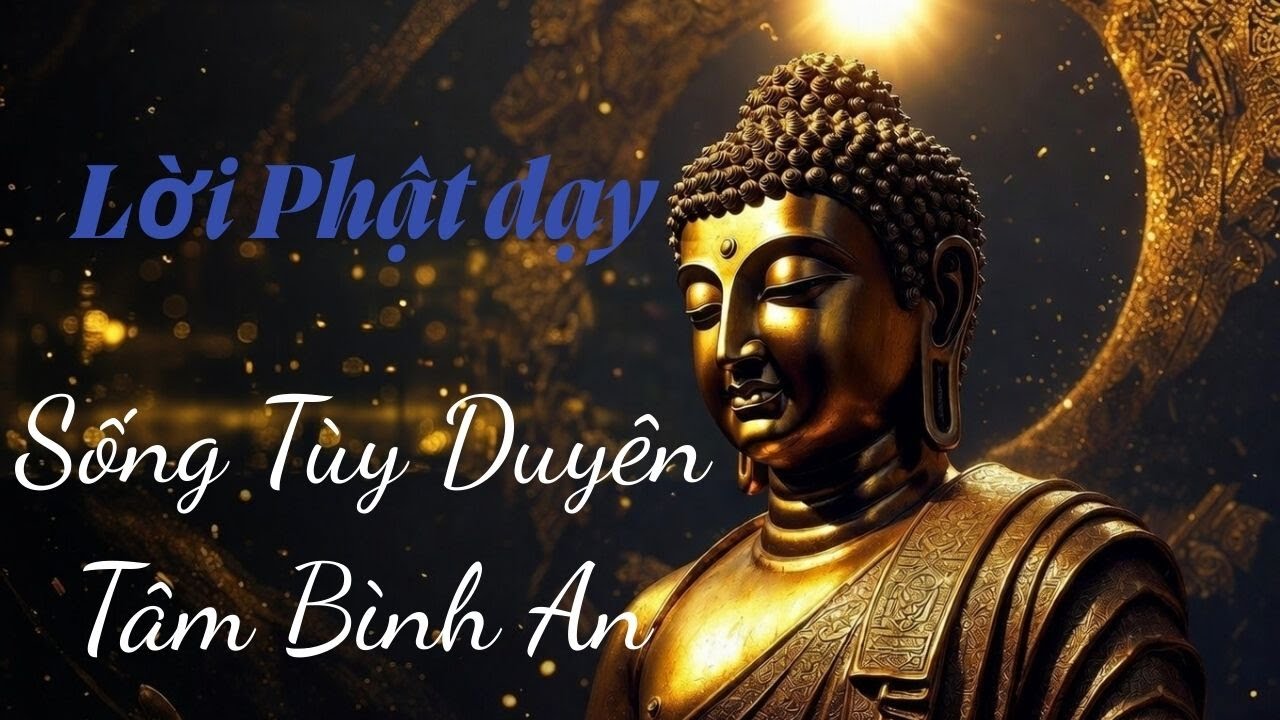 Phật Dạy: Buông Bỏ Đúng Lúc Để Hết Khổ | Sống Tùy Duyên Giữ Tâm Bình An Giữa Đời Biến Động