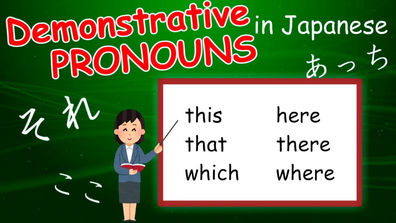Demonstrative PRONOUNS in Japanese