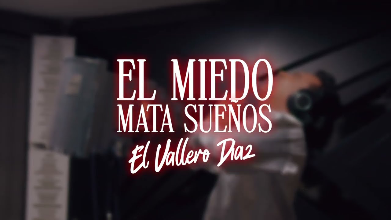 El Miedo Mata Sueños - El Vallero Diaz (Video Lyrics)