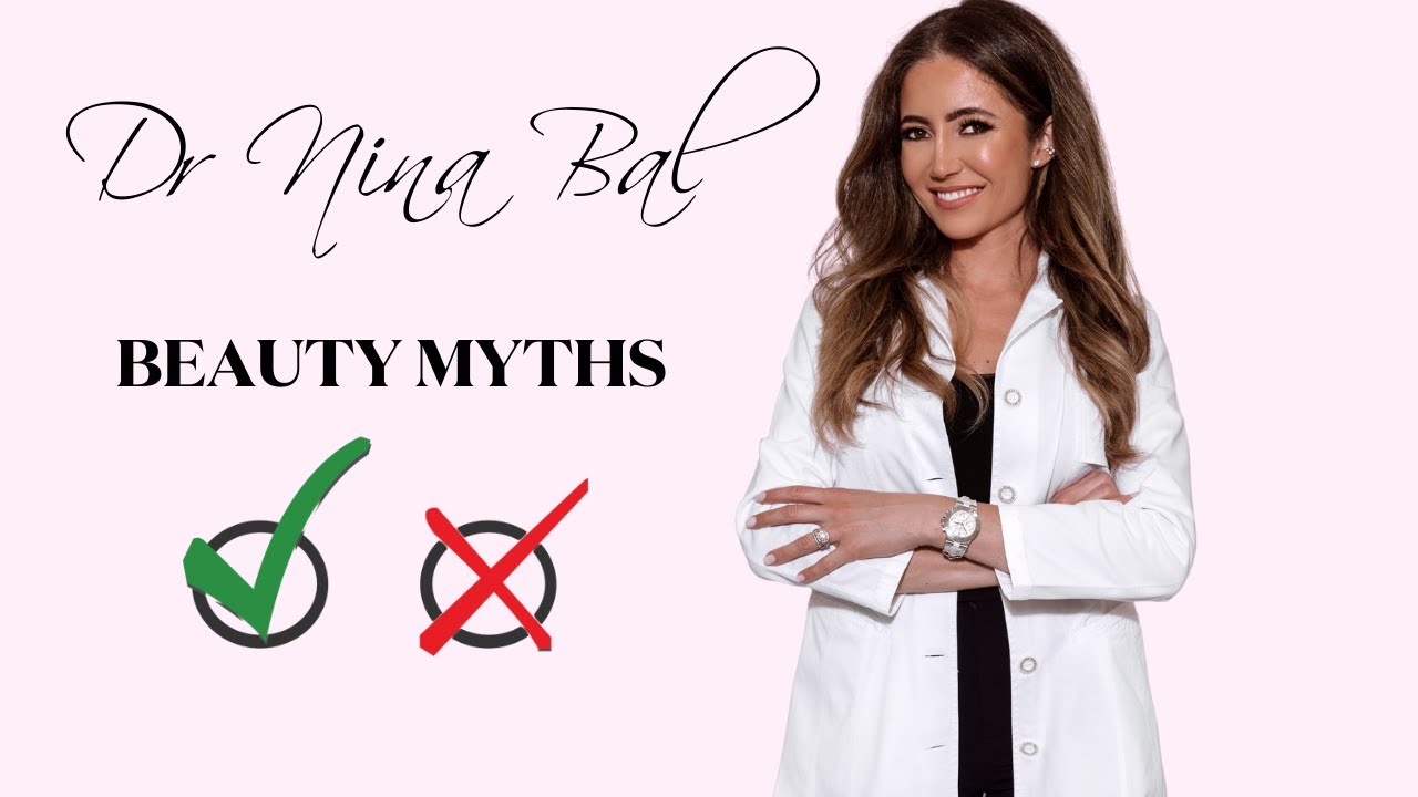 Beauty Myths with Dr Nina Bal 💕 Beauty Myths Debunked 💕