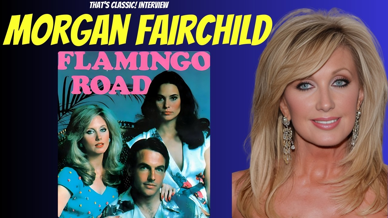 Morgan Fairchild: Flamingo Road to Mork and Mindy, Old Hollywood Stories, Icons, Laughter & Loss