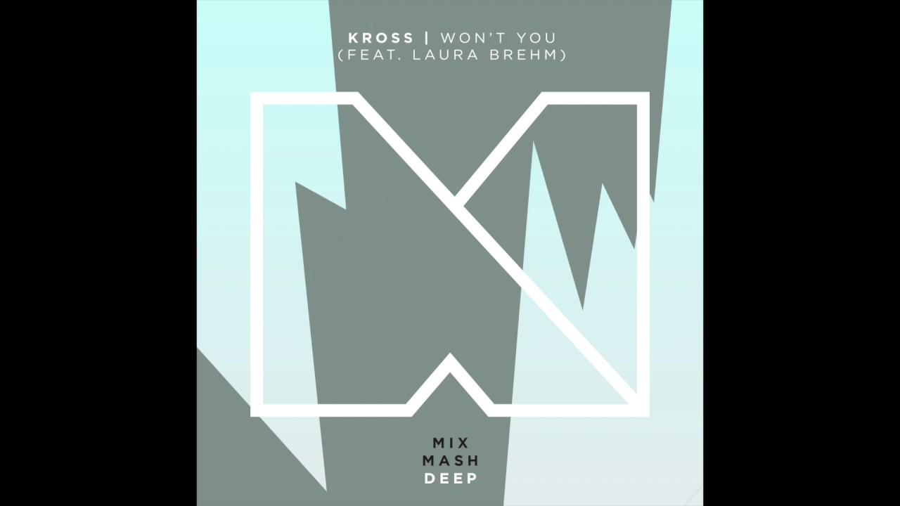 Kross ft. Laura Brehm - Won't You