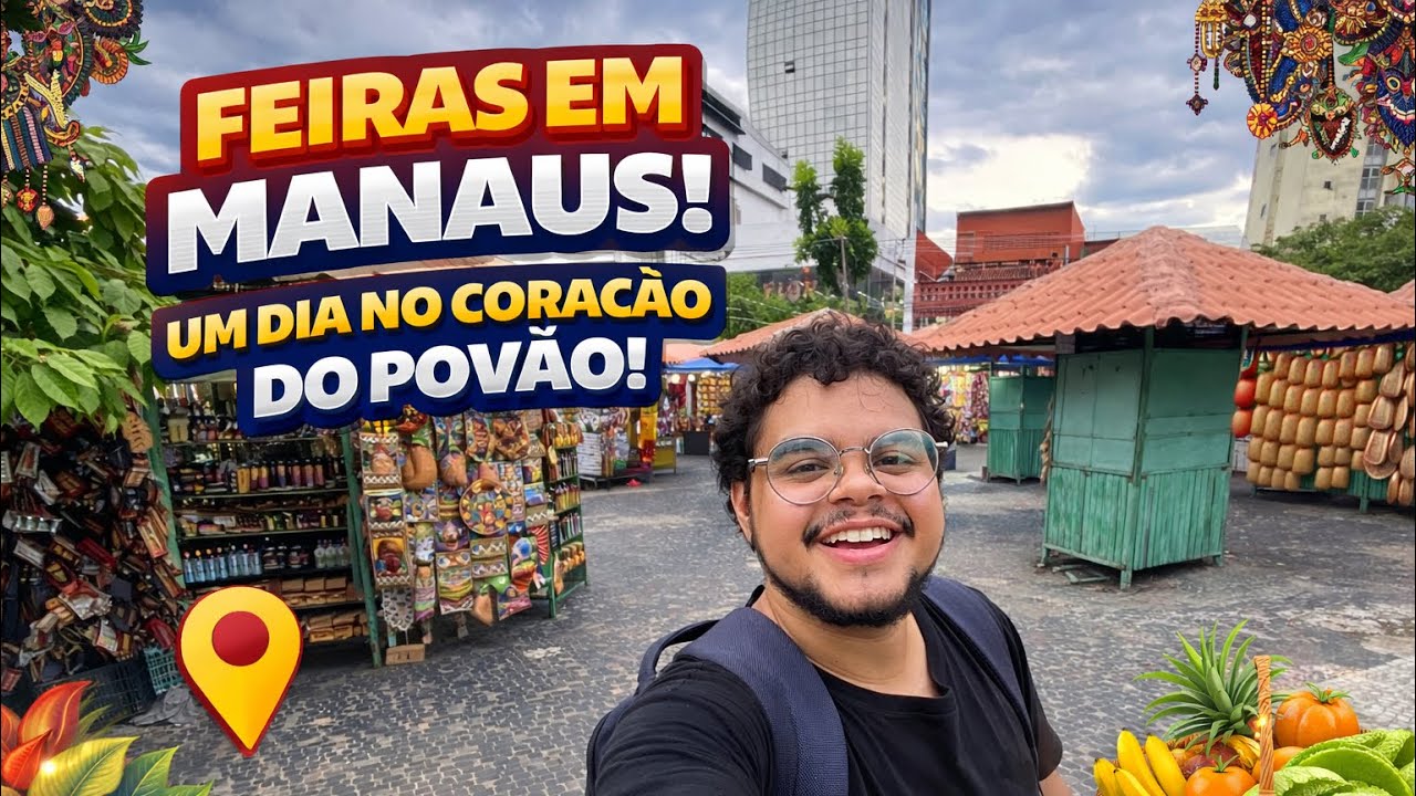 UM DIA NO CORAÇÃO DE MANAUS: FEIRAS, HISTÓRIA E CULTURA AMAZÔNICA 