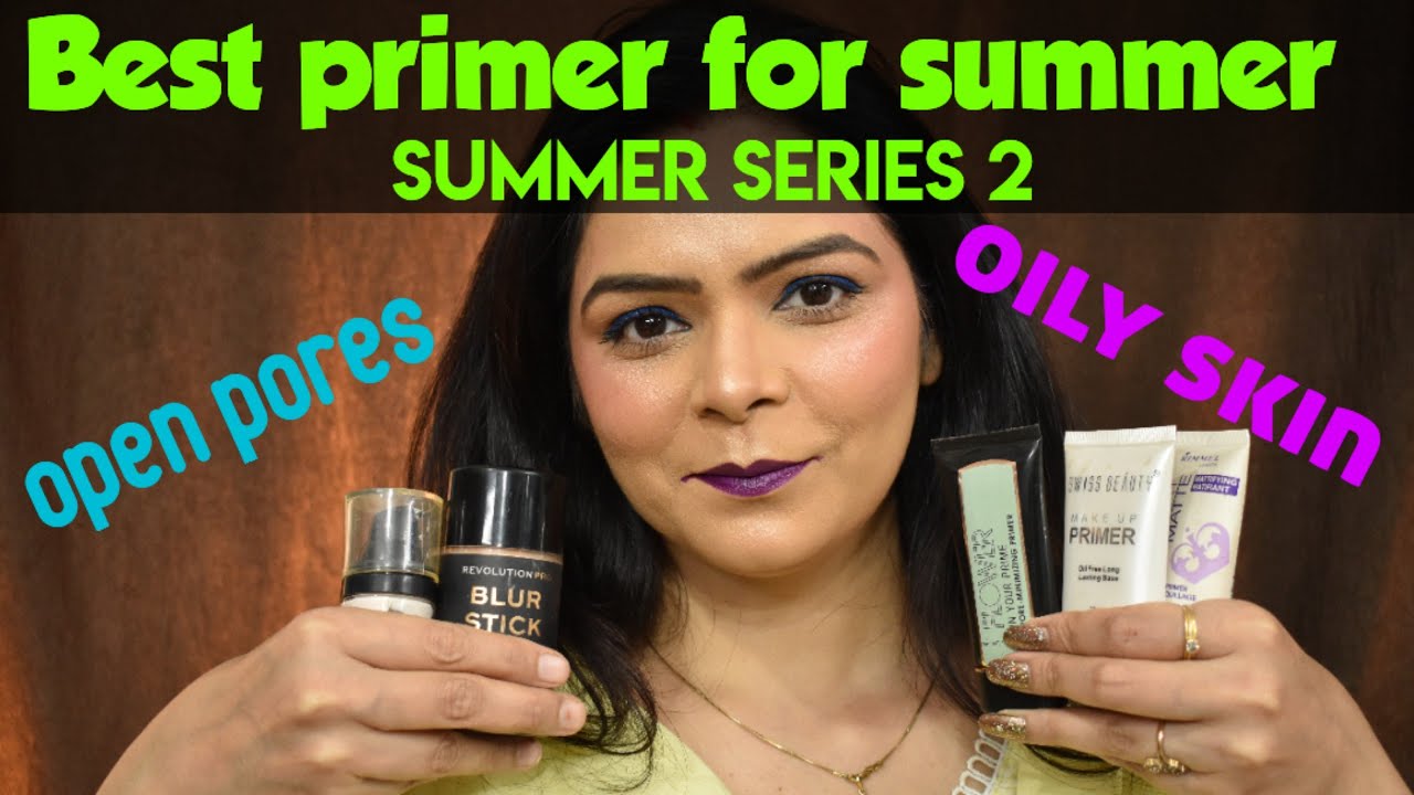 PRIMERS FOR SUMMER || #summerseries || OILY SKIN PRIMER
