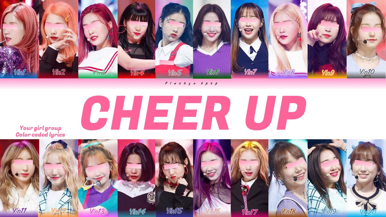 YOUR GIRL GROUP - Cheer up | {20 members ver.} | Original: TWICE  | (Color Coded Lyrics Han/Rom/Eng)