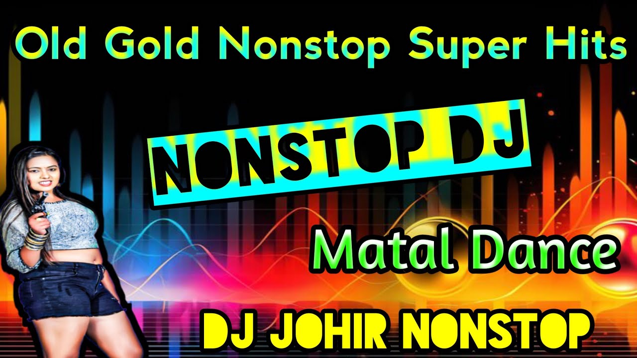 Old Gold Super Hits Nonstop dj johir Matal Dance Dj Nonstop dj johir nonstop