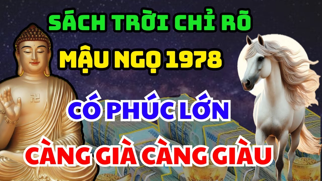 Hé Lộ Mậu Ngọ 1978 Có 6 Điểm Này Trên Thân: Phật Trời Che Chở, Gia Tiên Hộ Mệnh Về Già Giàu