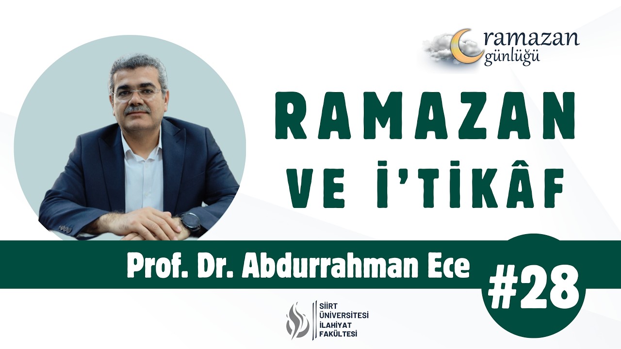 Prof. Dr. Abdurrahman Ece - Ramazan ve İ'tikâf | Ramazan Günlüğü #28