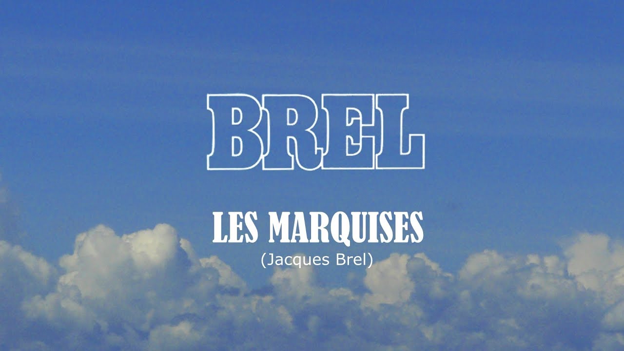LES MARQUISES (Jacques Brel)