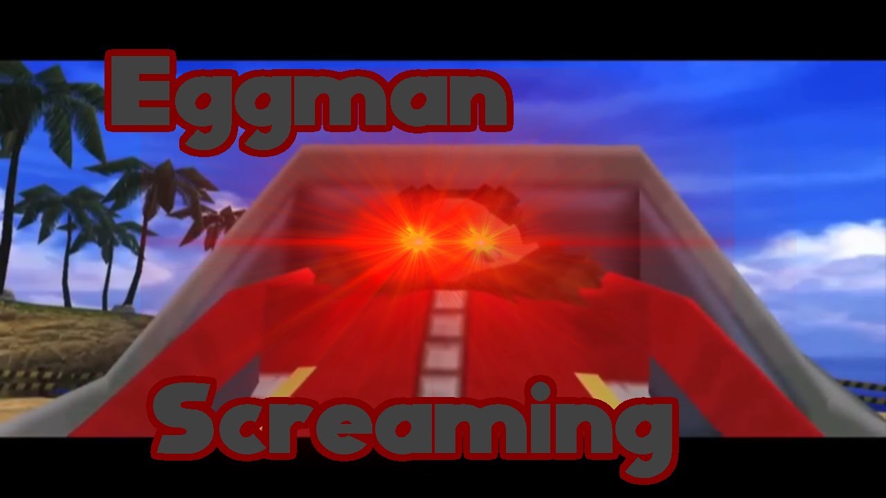 Eggman Screaming