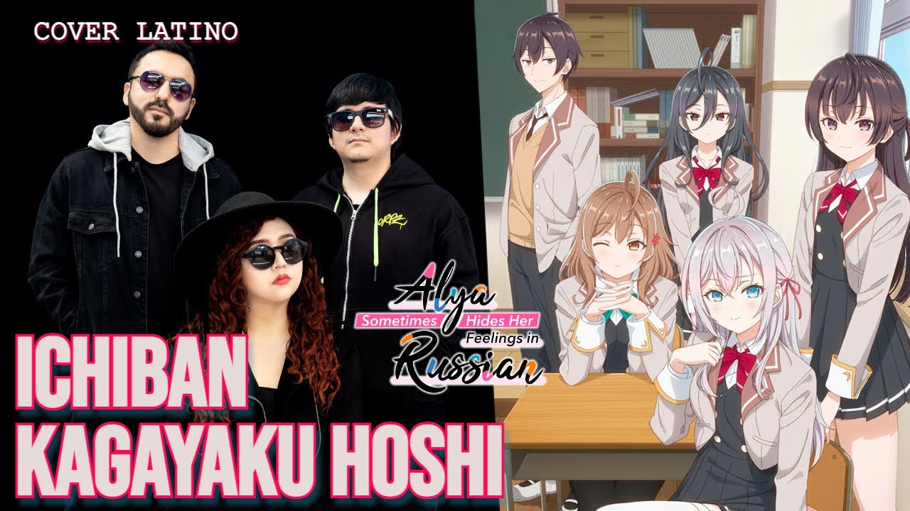 Ichiban Kagayaku Hoshi | Alya Sometimes Hides Her Feelings in Russian (Roshidere) | Cover Latino