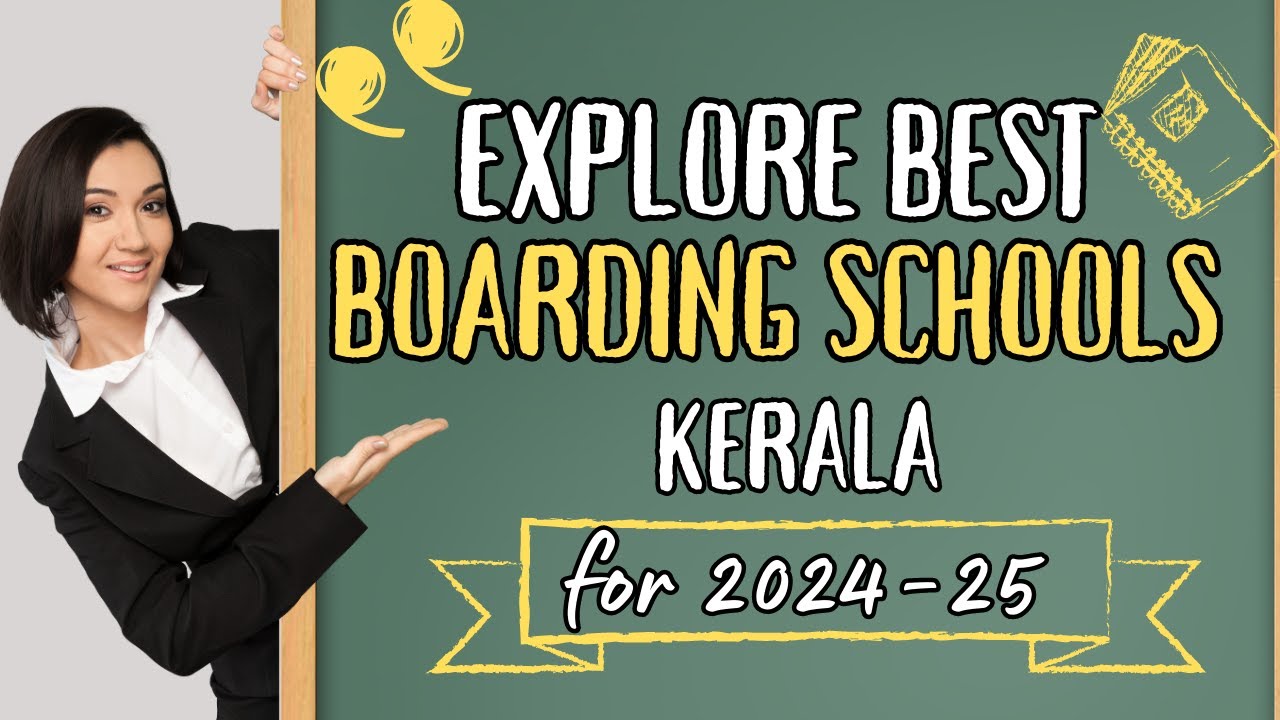 Boarding Schools in Kerala for Academic Year 2024 - 2025