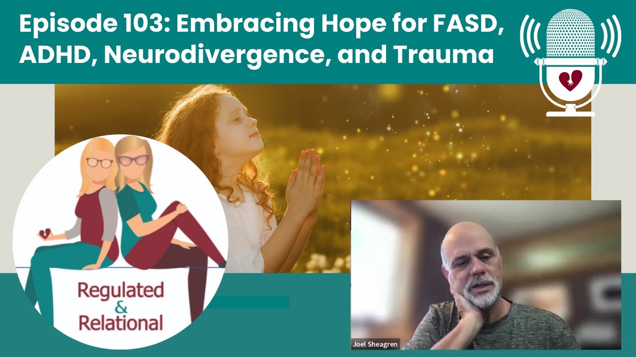 Episode 103: Embracing Hope for FASD, ADHD, Neurodivergence, and Trauma