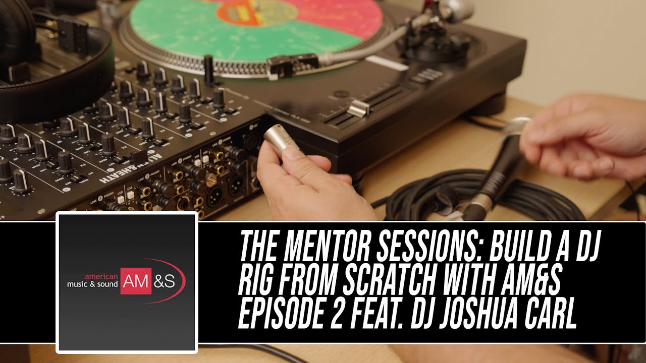 The Mentor Sessions: How to Build a DJ Rig From Scratch with AM&S [Episode 2]