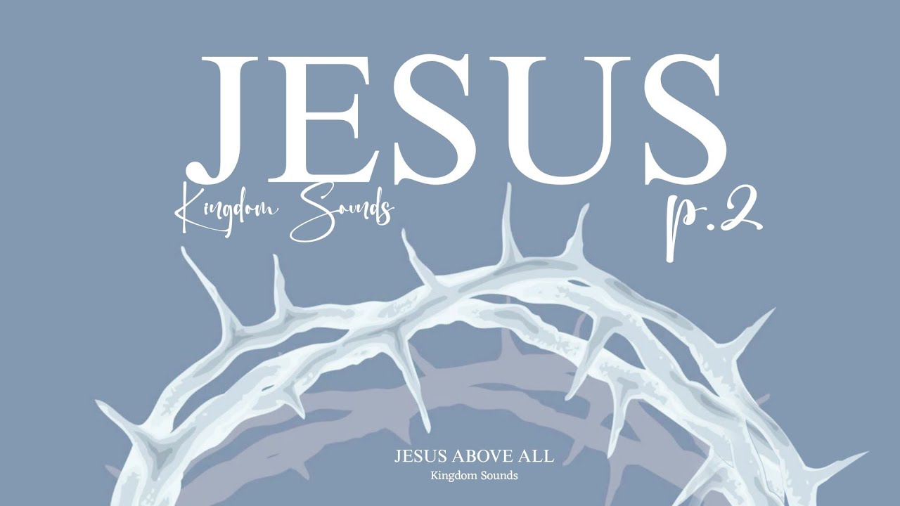 Jesus (Part. 2 ) &ndash; Kingdom Sounds | Christian Trap Soul