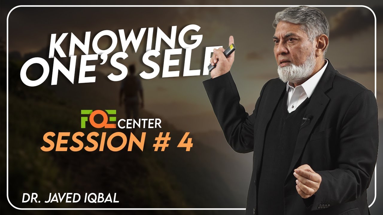 Knowing One's Self Workshop:  Last Part 4 | Prof Dr Javed Iqbal |