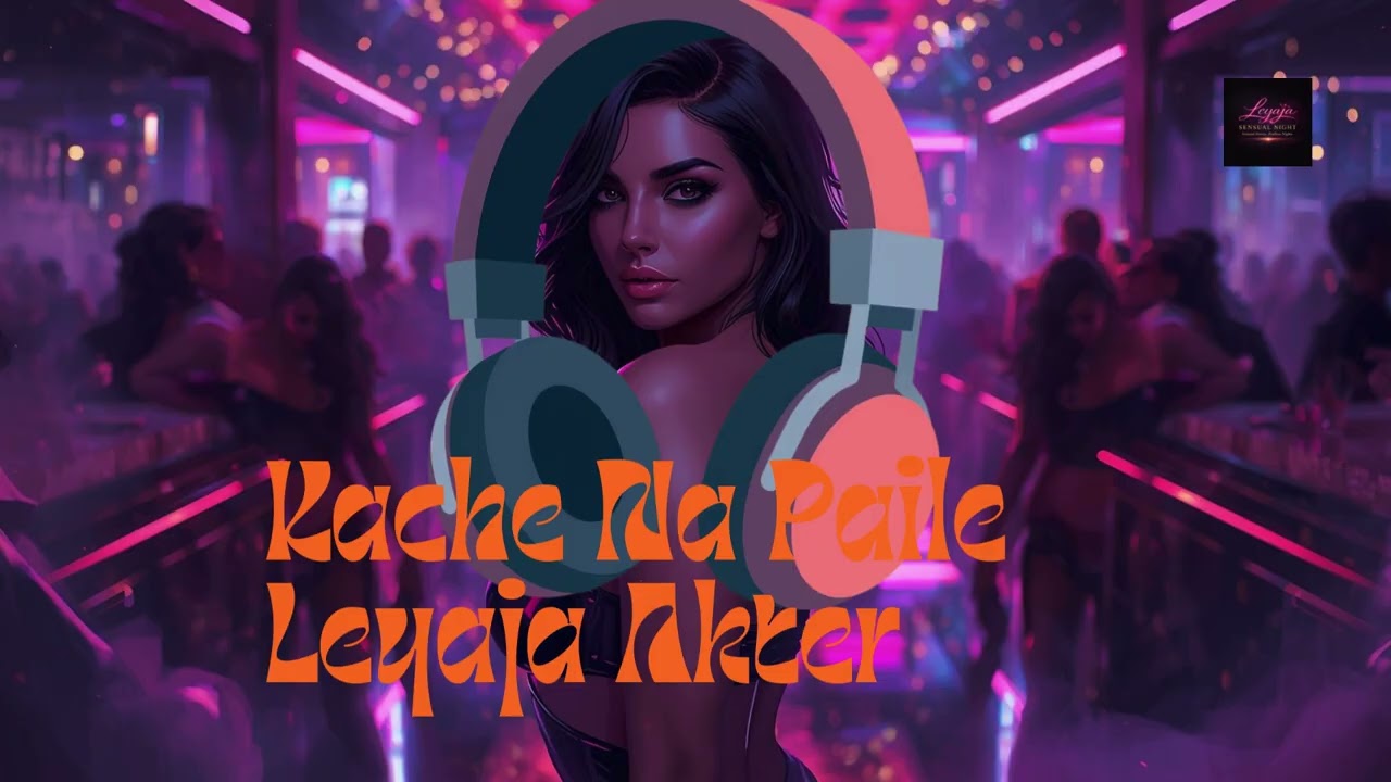 কাছে না পাইলে, Kache Na Paile — Nightclub Remix | Leyaja Akter | Bold Sensual Night Vibes #leyaja