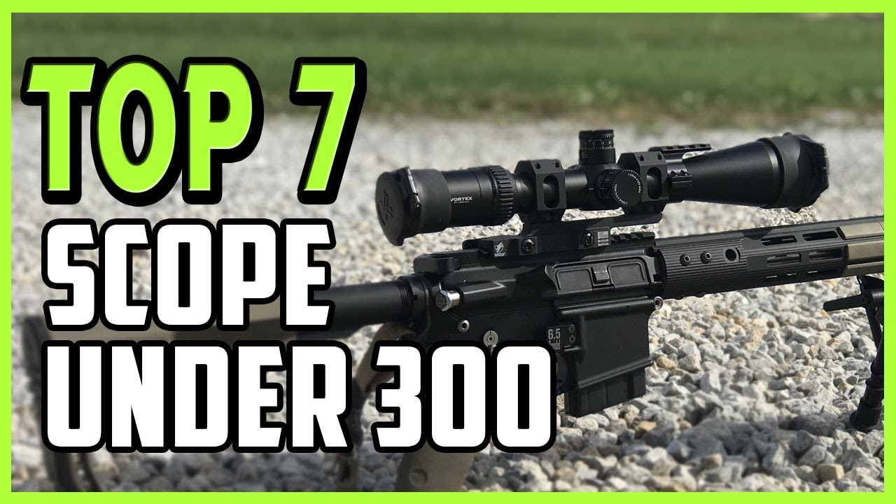 Best Scope Under 300 - Top 7 Best Rifle Scope Under $300 Reviews